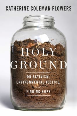 Holy ground : on activism, environmental justice, and finding hope  cover image cdn