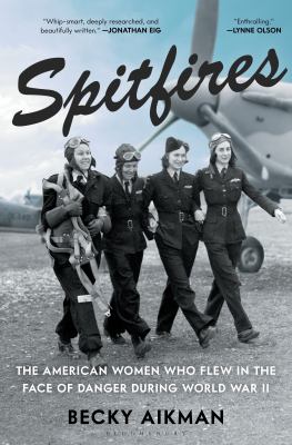 Spitfires : the American women who flew in the face of danger during World War II  cover image cdn