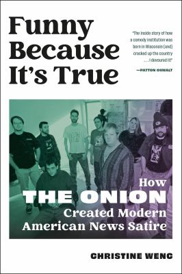 Funny because it's true : how The Onion created modern American news satire  cover image cdn