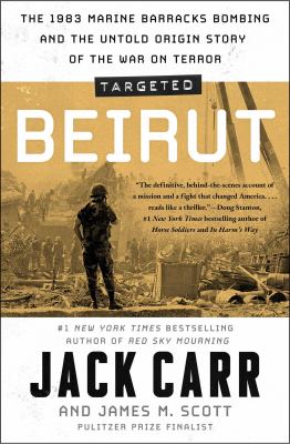 Targeted: Beirut The 1983 Marine Barracks Bombing and the Untold Origin Story of the War on Terror  cover image cdn