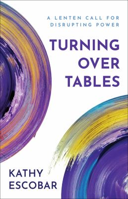 Turning over tables : a Lenten call for disrupting power  cover image cdn