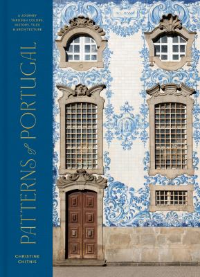 Patterns of Portugal : a journey through colors, history, tiles, & architecture  cover image cdn