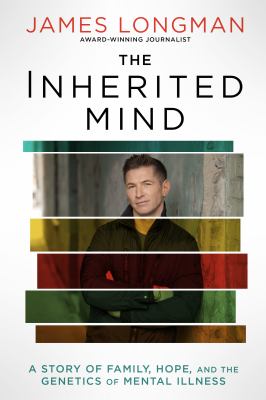The inherited mind : a story of family, hope, and the genetics of mental illness  cover image cdn