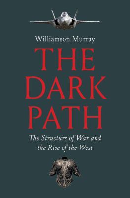 The dark path : the structure of war and the rise of the West  cover image cdn