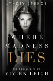 Where Madness Lies : The Double Life of Vivien Leigh cover image cdn