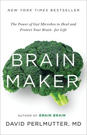 Brain Maker : The Power of Gut Microbes to Heal and Protect Your Brain - for Life cover image cdn