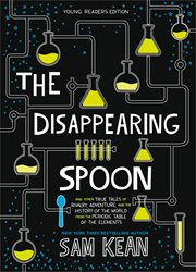 The Disappearing Spoon : And Other True Tales of Rivalry, Adventure, and the History of the World from the Periodic Table of cover image cdn