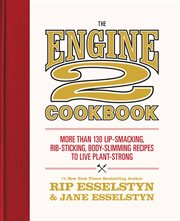 The Engine 2 Cookbook : More than 130 Lip-Smacking, Rib-Sticking, Body-Slimming Recipes to Live Plant-Strong cover image cdn