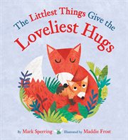 The Littlest Things Give the Loveliest Hugs cover image cdn