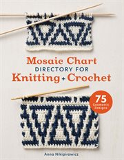 Mosaic Chart Directory for Knitting and Crochet : 75 Geometric Designs cover image cdn