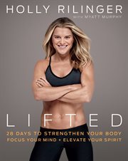 Lifted : 28 Days to Focus Your Mind, Strengthen Your Body, and Elevate Your Spirit cover image cdn