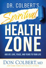 Dr. Colbert's Spiritual Health Zone : Add Joy, Love, Peace, and Years to Your Life cover image cdn