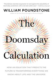 The Doomsday Calculation : How an Equation that Predicts the Future Is Transforming Everything We Know About Life and the Unive cover image cdn