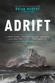 Adrift : A True Story of Tragedy on the Icy Atlantic and the One Who Lived to Tell about It cover image cdn