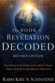 The Book of Revelation Decoded : Your Guide to Understanding the End Times Through the Eyes of the Hebrew Prophets cover image cdn