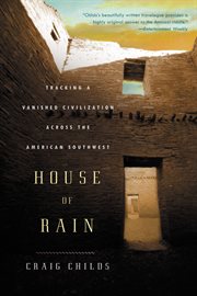 House of Rain : Tracking a Vanished Civilization Across the American Southwest cover image cdn