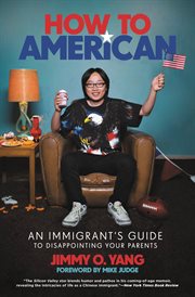 How to American : An Immigrant's Guide to Disappointing Your Parents cover image cdn