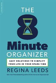 The 8 Minute Organizer : Easy Solutions to Simplify Your Life in Your Spare Time cover image cdn