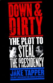 Down & Dirty : The Plot to Steal the Presidency cover image cdn