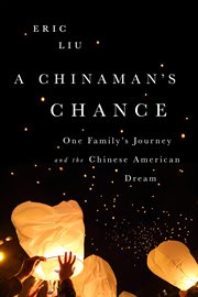 A Chinaman's Chance : One Family's Journey and the Chinese American Dream cover image cdn
