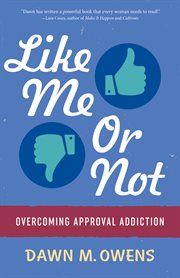 Like Me or Not : Overcoming Approval Addiction cover image cdn