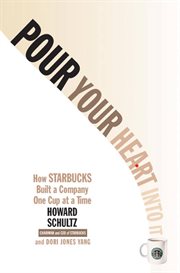 Pour Your Heart Into It : How Starbucks Built a Company One Cup at a Time cover image cdn