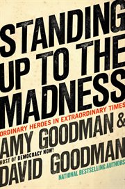 Standing up to the Madness : Ordinary Heroes in Extraordinary Times cover image cdn