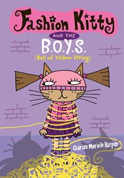 Fashion Kitty and the B.O.Y.S. : (Ball of Yellow String) cover image cdn