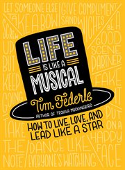 Life Is Like a Musical : How to Live, Love, and Lead Like a Star cover image cdn