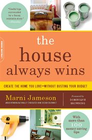 The House Always Wins : Create the Home You Love-Without Busting Your Budget cover image cdn