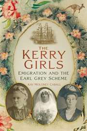 The Kerry Girls : Emigration and the Earl Grey Scheme cover image cdn