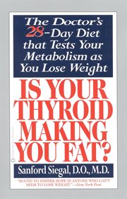 Is Your Thyroid Making You Fat : The Doctor's 28-Day Diet that Tests Your Metabolism as You Lose Weight cover image cdn