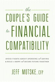 The Couple's Guide to Financial Compatibility : Avoid Fights about Spending and Saving -- and Build a Happy and Secure Future Together cover image cdn