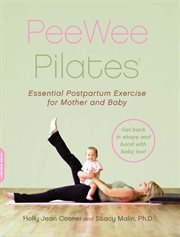 PeeWee Pilates : Pilates for the Postpartum Mother and Her Baby cover image cdn