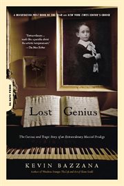 Lost Genius : The Curious and Tragic Story of an Extraordinary Musical Prodigy cover image cdn