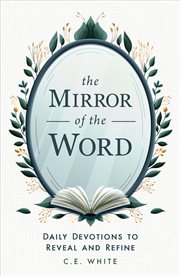 The Mirror of the Word : Daily Devotions to Reveal and Refine cover image cdn