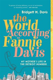 The World According to Fannie Davis : My Mother's Life in the Detroit Numbers cover image cdn