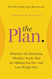 The Plan : Eliminate the Surprising "Healthy" Foods That Are Making You Fat--and Lose Weight Fast cover image cdn