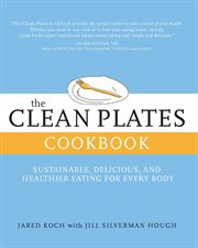 The Clean Plates Cookbook : Sustainable, Delicious, and Healthier Eating for Every Body cover image cdn