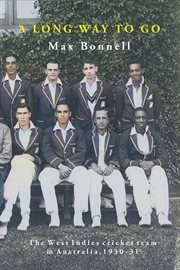 A Long Way to Go : The West Indies Cricket Team in Australia 1930-31 cover image cdn