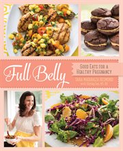 Full Belly : Good Eats for a Healthy Pregnancy cover image cdn
