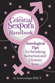The Celestial Sexpot's Handbook : Astrological Tips for Satisfying Seduction and Ultimate Love cover image cdn