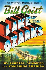 Lake of the Ozarks : My Surreal Summers in a Vanishing America cover image cdn