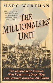 The Millionaires' Unit : The Aristocratic Flyboys Who Fought the Great War and Invented American Air Power cover image cdn