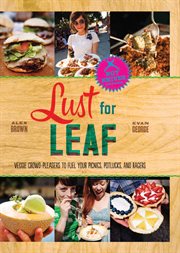 Lust for Leaf : Vegetarian Noshes, Bashes, and Everyday Great Eats - the Hot Knives Way cover image cdn