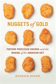 Nuggets of Gold : Further Processed Chicken and the Making of the American Diet cover image cdn