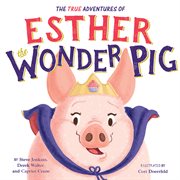 The True Adventures of Esther the Wonder Pig cover image cdn