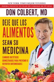 Deje Que Los Alimentos Sean Su Medicina (Let Food Be Your Medicine) : Cambios Dieteticos Demostrados Para Prevenir O Revertir Enfermedads (Dietary Changes Proven to Preve cover image cdn