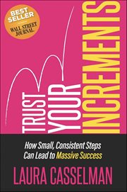 Trust Your Increments : How Small, Consistent Steps Can Lead to Massive Success cover image cdn