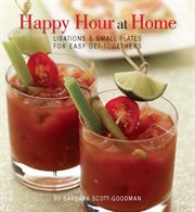 Happy Hour at Home : Libations and Small Plates for Easy Get-Togethers cover image cdn